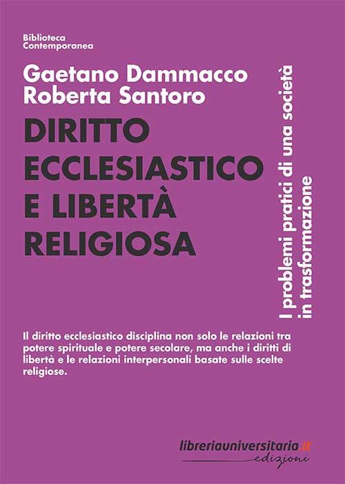 Diritto ecclesiastico e libertà religiosa. I problemi pratici di una società in trasformazione - Gaetano Dammacco,Roberta Santoro - copertina