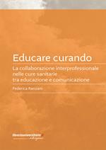 Educare curando. La collaborazione interprofessionale nelle cure sanitarie tra educazione e comunicazione
