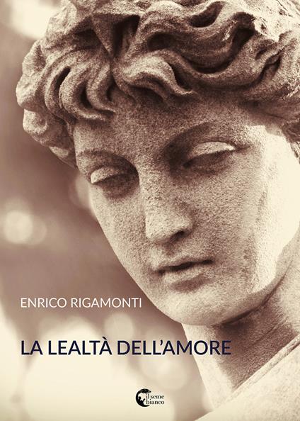 La lealtà dell'amore - Enrico Rigamonti - copertina