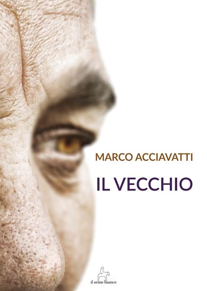Il vecchio - Marco Acciavatti - copertina