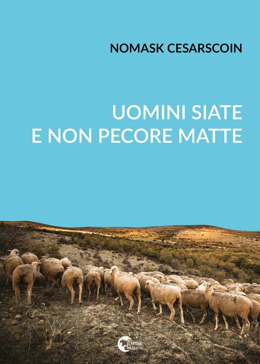 Uomini siate e non pecore matte - Nomask Cesarscoin - copertina
