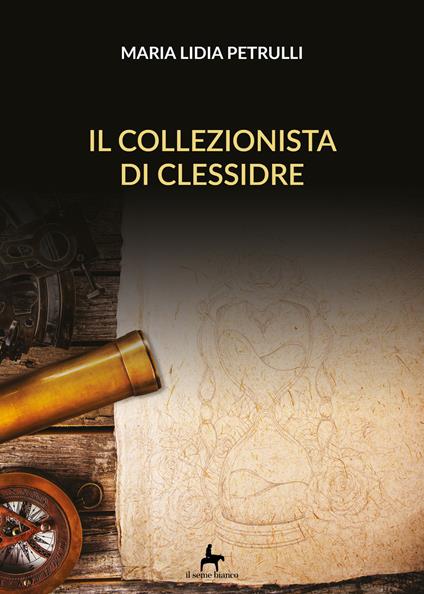 Il collezionista di clessidre -  Maria Lidia Petrulli - copertina