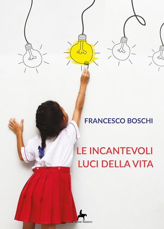 Le incantevoli luci della vita - Francesco Boschi - copertina