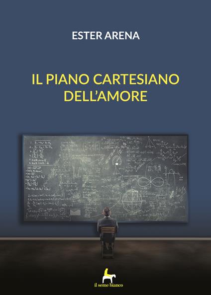 Il piano cartesiano dell'amore - Ester Arena - copertina