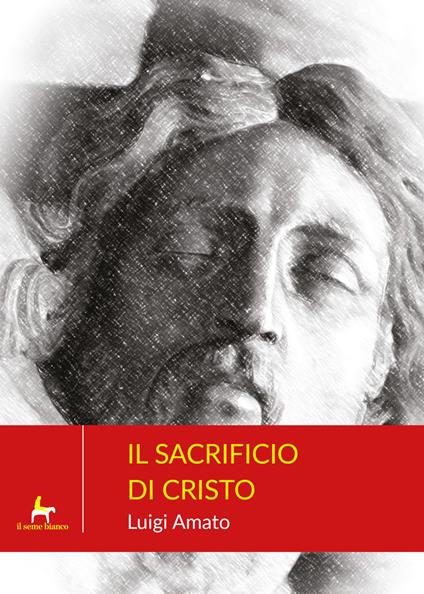 Il sacrificio di Cristo - Luigi Amato - copertina