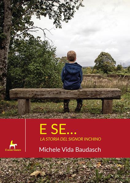 E se... La storia del signor Inchino - Michele Vida Baudasch - copertina
