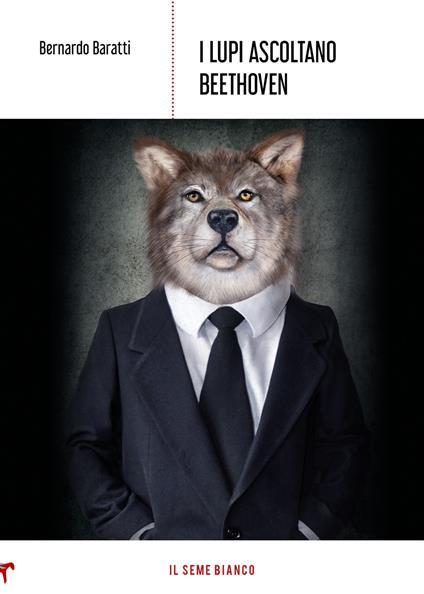 I lupi ascoltano Beethoven - Bernardo Baratti - copertina
