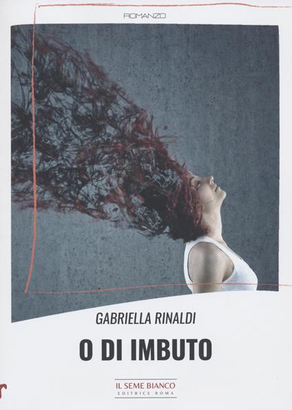 O di imbuto - Gabriella Rinaldi - copertina