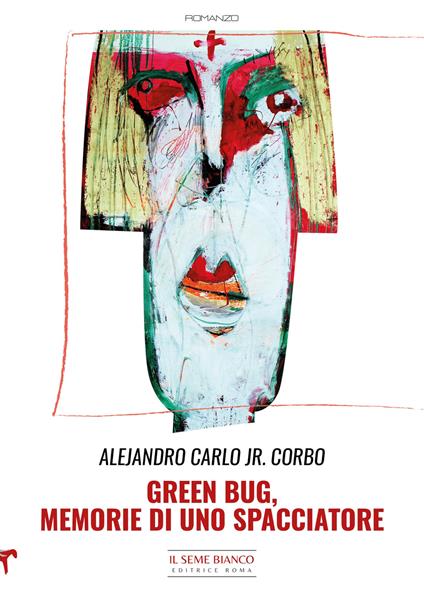 Green bug. Memorie di uno spacciatore - Alejandro Carlo Jr. Corbo - copertina