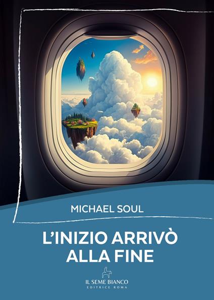 L'inizio arrivò alla fine - Michael Soul - copertina