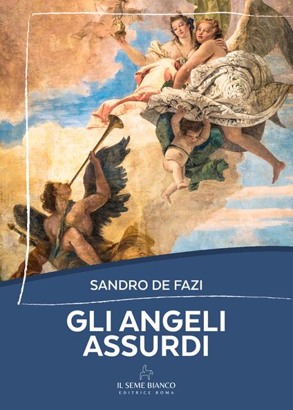 Gli angeli assurdi - Sandro De Fazi - copertina