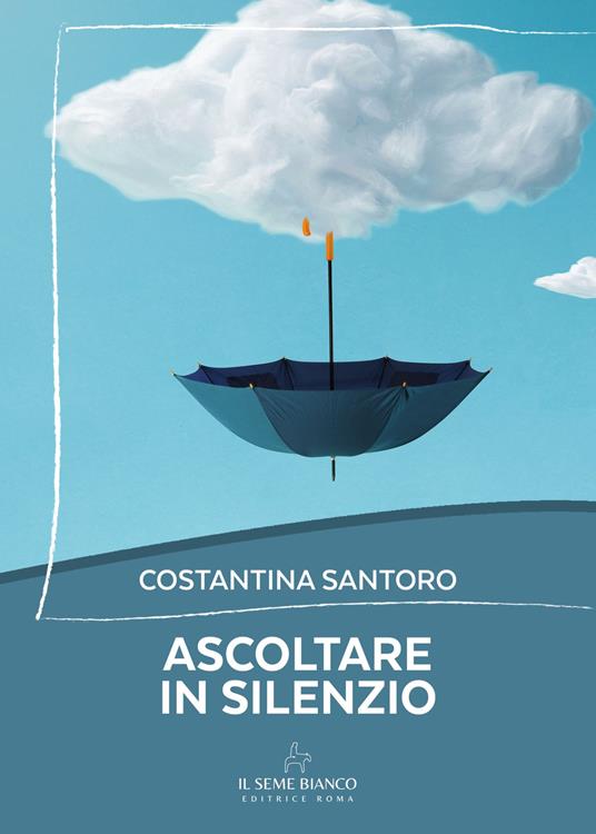 Ascoltare in silenzio - Costantina Santoro - copertina