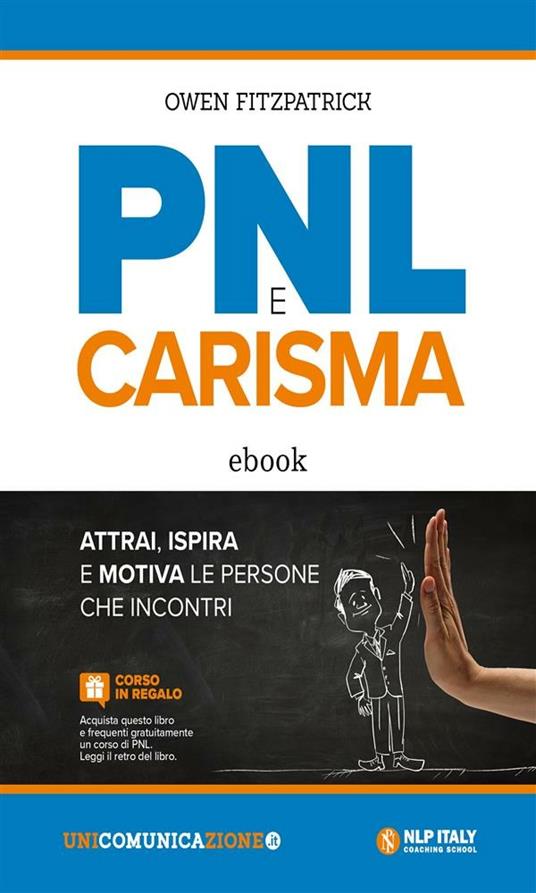 PNL e carisma. Attrai, ispira e motiva le persone che incontri - Owen Fitzpatrick - ebook