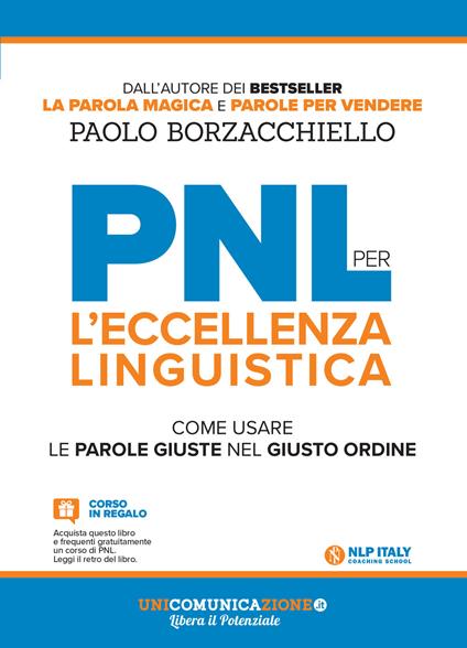 PNL per l'eccellenza linguistica. Come usare le parole giuste nel giusto ordine - Paolo Borzacchiello - copertina