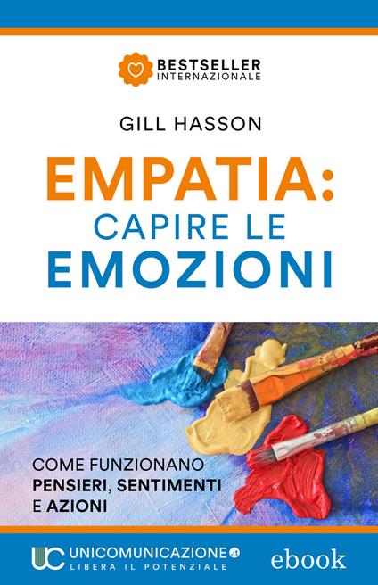 Empatia: capire le emozioni. Come funzionano pensieri, sentimenti e azioni - Gill Hasson - ebook