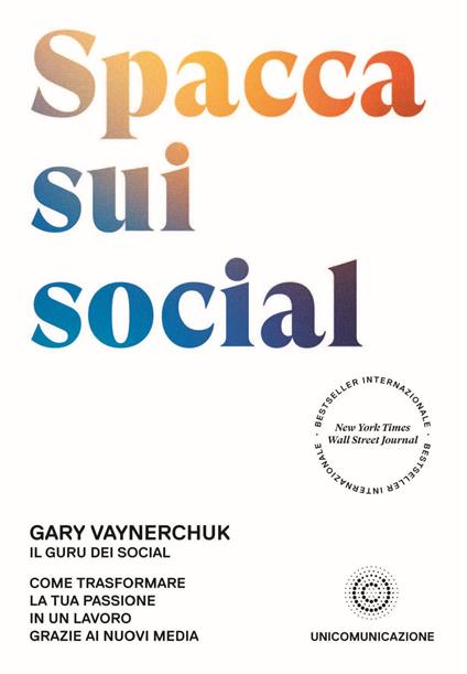 Spacca sui social. Come trasformare la tua passione in un lavoro grazie ai nuovi media - Gary Vaynerchuk - copertina