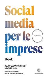 Social media per le imprese. Guida alla scoperta dell'economia del grazie