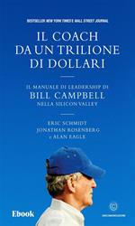 Il coach da un trilione di dollari. Il manuale di leadership di Bill Campbell nella Silicon Valley