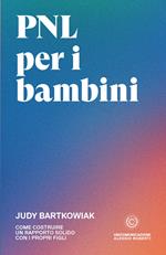 PNL per bambini. Come costruire un rapporto solido con i propri figli