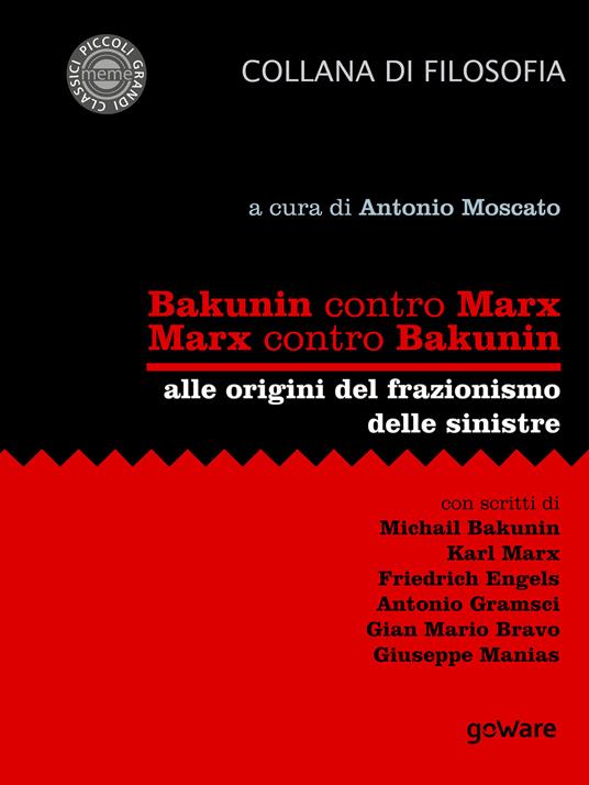 Bakunin contro Marx. Marx contro Bakunin. Alle origini del frazionismo delle sinistre - copertina