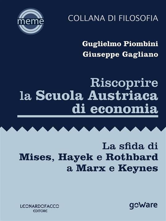 Riscoprire la Scuola Austriaca di economia. La sfida di Mises, Hayek e Rothbard a Marx e Keynes - Giuseppe Gagliano,Guglielmo Piombini - ebook