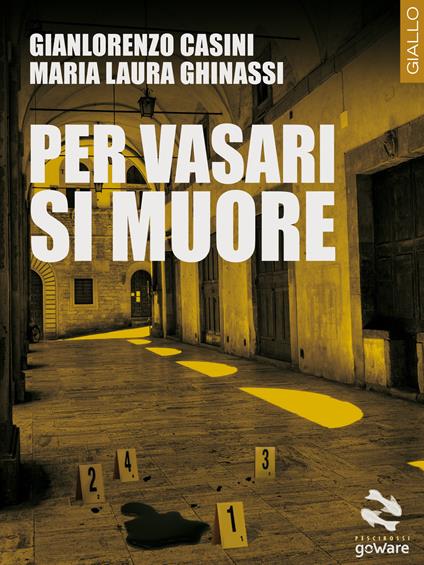 Per Vasari si muore - Gianlorenzo Casini,Maria Laura Ghinassi - copertina