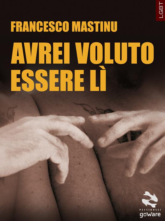 Avrei voluto essere lì - Francesco Mastinu - copertina
