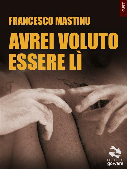 Avrei voluto essere lì - Francesco Mastinu - ebook