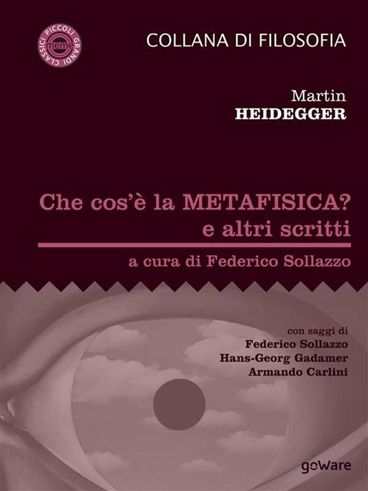 Che cos'è la metafisica? e altri scritti - Martin Heidegger,Federico Sollazzo - ebook
