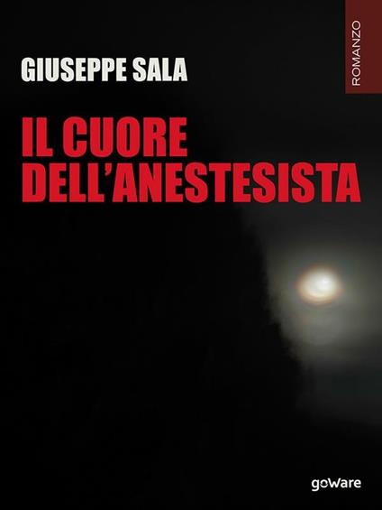 Il cuore dell'anestesista - Giuseppe Sala - ebook