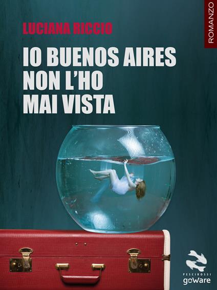 Io Buenos Aires non l'ho mai vista - Luciana Riccio - ebook