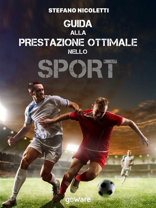 Guida alla prestazione ottimale nello sport - Stefano Nicoletti - ebook