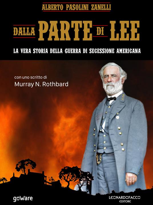 Dalla parte di Lee. La vera storia della guerra di secessione americana - Alberto Pasolini Zanelli - copertina