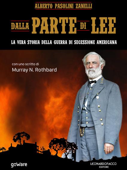 Dalla parte di Lee. La vera storia della guerra di secessione americana - Alberto Pasolini Zanelli - ebook