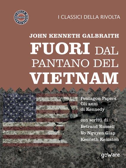 Fuori dal pantano del Vietnam. Pentagon papers. Gli anni di Kennedy - John Kenneth Galbraith - ebook
