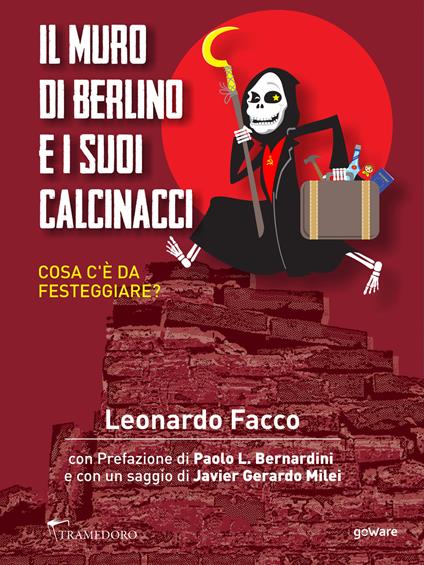 Il Muro di Berlino e i suoi calcinacci. Cosa c'è da festeggiare? - Leonardo Facco - ebook