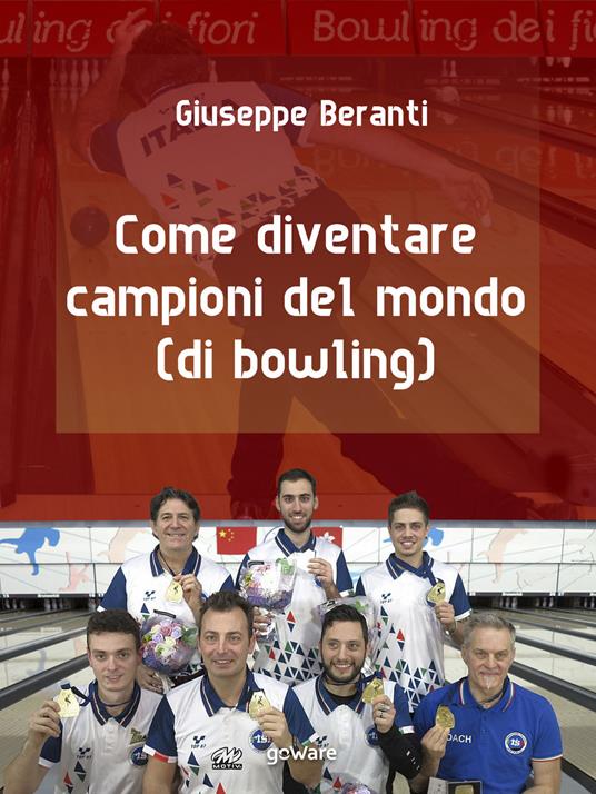 Come diventare campioni del mondo (di bowling) - Giuseppe Beranti - ebook