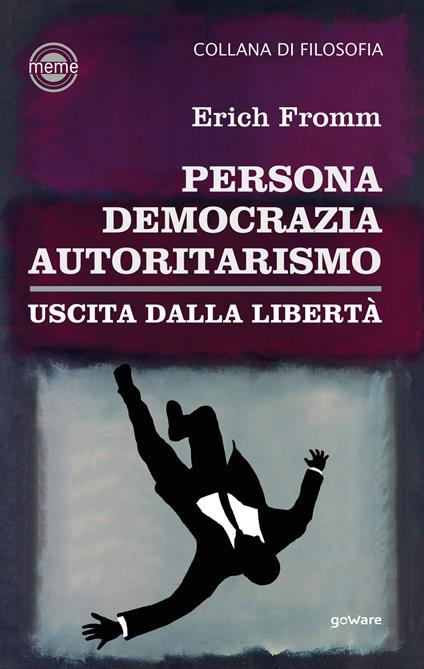 Persona, democrazia, autoritarismo. Uscita dalla libertà - Erich Fromm - copertina