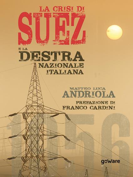 La crisi di Suez e la destra nazionale italiana - Matteo Luca Andriola - ebook