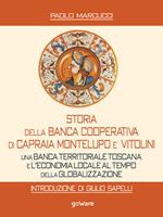 Storia della Banca Cooperativa di Capraia, Montelupo e Vitolini. Una banca territoriale toscana e l'economia locale al tempo della globalizzazione