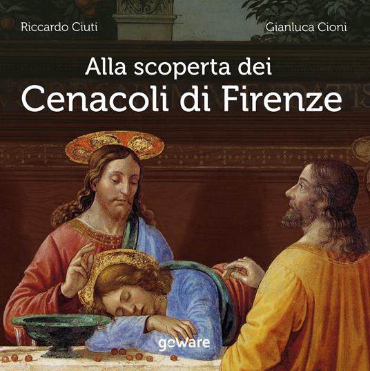 Alla scoperta dei Cenacoli di Firenze - Riccardo Ciuti,Gianluca Cioni - copertina