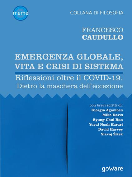 Emergenza globale, vita e crisi di sistema. Riflessioni oltre il Covid-19. Dietro la maschera dell'eccezione - Francesco Caudullo - ebook