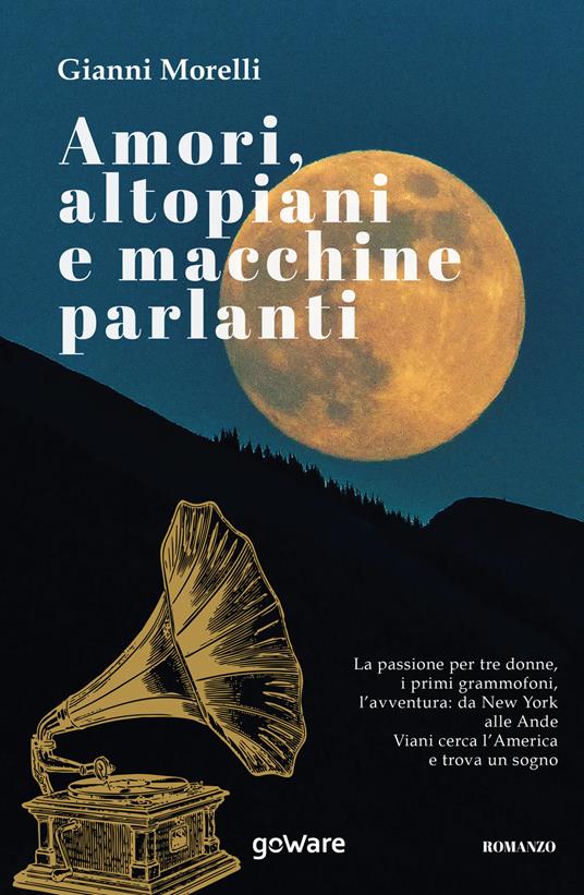 Amori, altopiani e macchine parlanti - Gianni Morelli - copertina