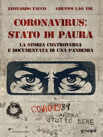 Coronavirus: stato di paura. La storia controversa e documentata di una pandemia - Leonardo Facco,Gruppo Lao Tse - ebook