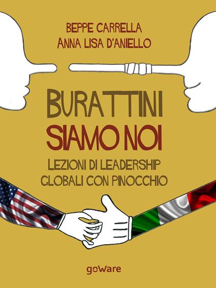 Burattini siamo noi. Lezioni di leadership globali con Pinocchio - Beppe Carrella,Anna Lisa D'Aniello - ebook