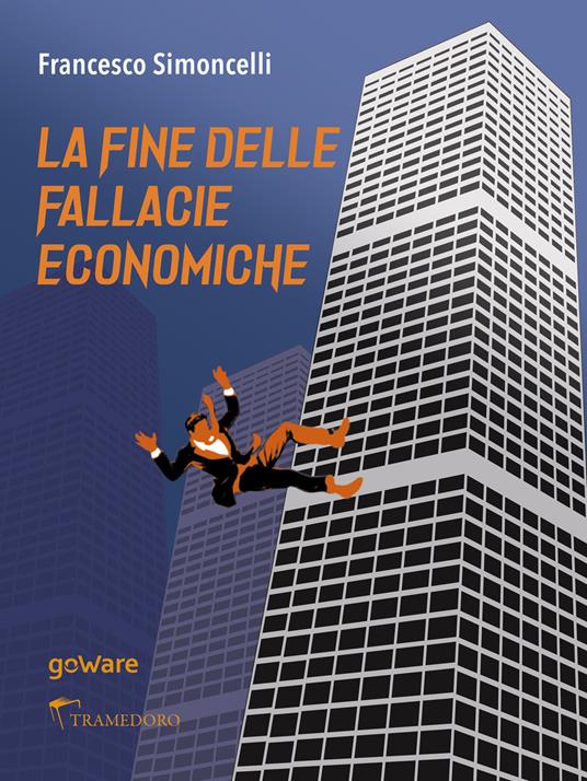 La fine delle fallacie economiche - Francesco Simoncelli - ebook