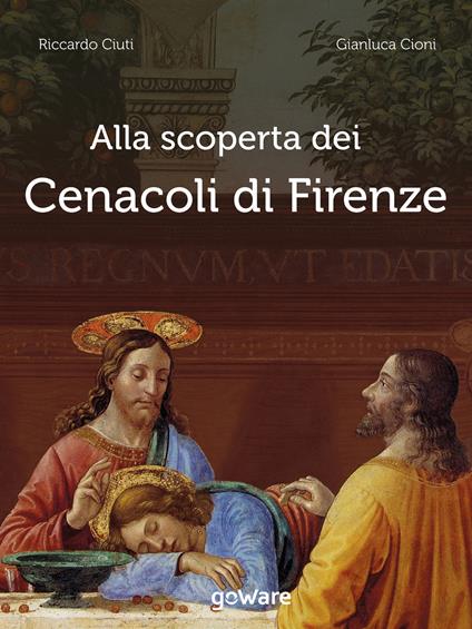 Alla scoperta dei Cenacoli di Firenze - Gianluca Cioni,Riccardo Ciuti - ebook