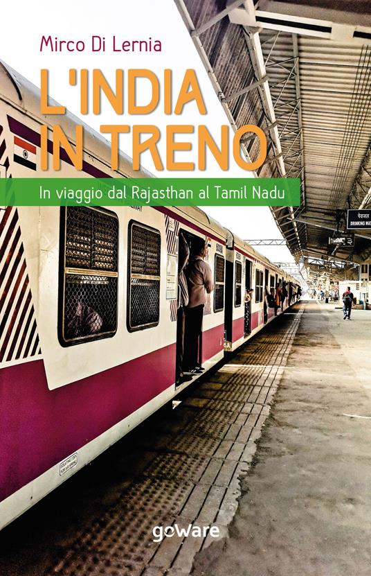 L'India in treno. In viaggio dal Rajasthan al Tamil Nadu - Mirco Di Lernia - copertina