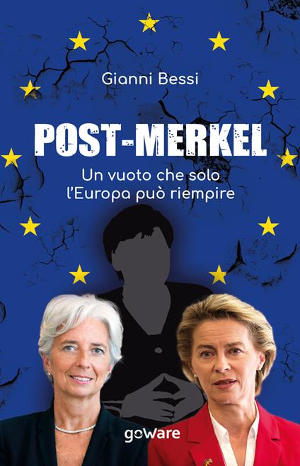 Post-Merkel. Un vuoto che solo l’Europa può riempire - Gianni Bessi - copertina