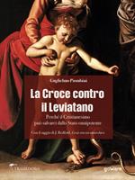 La Croce contro il Leviatano. Perché il cristianesimo può salvarci dallo Stato Onnipotente